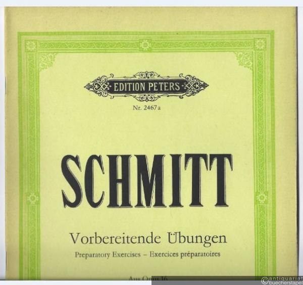  - Vorbereitende Übungen / Preparatory Exercises / Exercises preparatoires. Aus Opus 16 (= Edition Peters, Nr. 2467a).