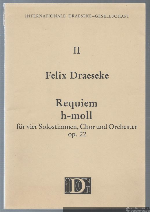  - Requiem h-moll für vier Solostimmen, Chor und Orchester Op. 22 (= Veröffentlichungen der Internationalen Draeseke-Gesellschaft, Musikwerke hrsg. v. Udo-R. Follert, Band II).