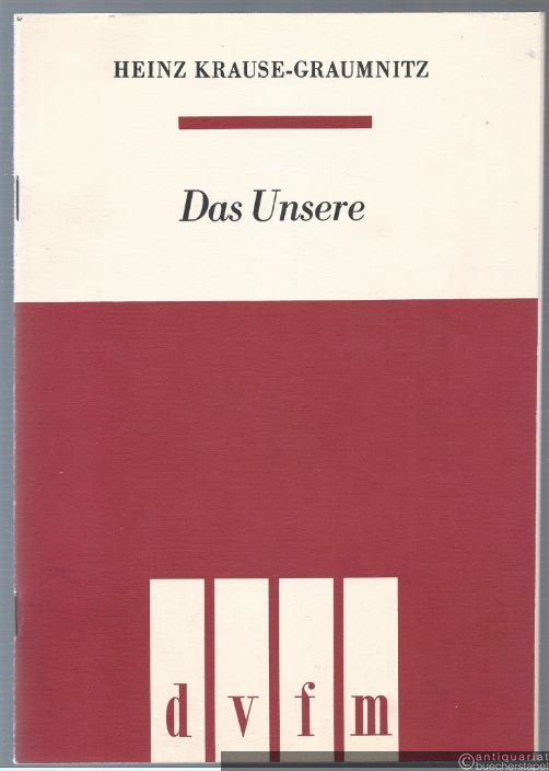  - Das Unsere (1965). Acht Chorpoeme für vier- bis achtstimmigen Chor a cappella nach Worten von Georg Maurer (= DVfM 7617).