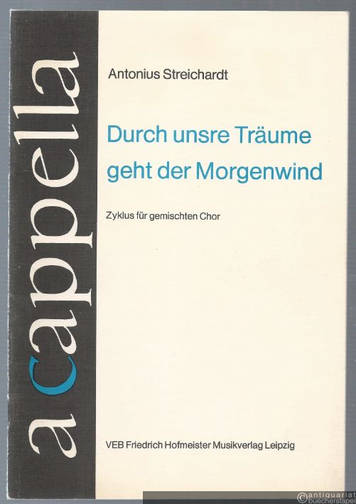  - Durch unsre Träume geht der Morgenwind. Zyklus für gemischten Chor (= a cappella). Partitur.