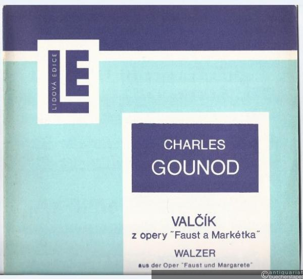 - Valcik z opery "Faust a Merketka" / Walzer aus der Oper "Faust und Margarete" (= Lidova Edice).