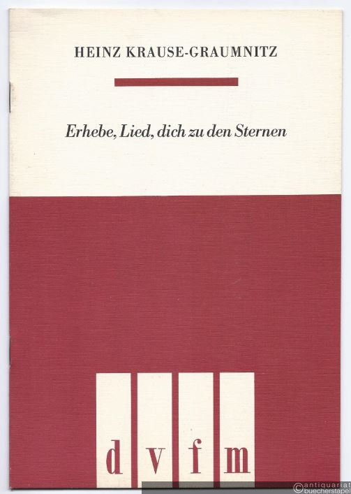  - Erhebe, Lied, dich zu den Sternen. Fünf Chorlieder für gemischten Chor a cappella nach Texten von Johannes R. Becher (= DVfM 7610).