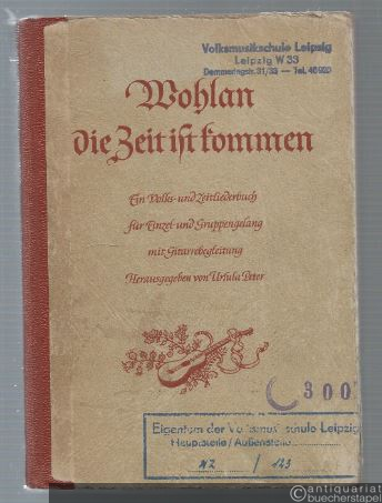  - Wohlan die Zeit ist kommen. Ein Volks- und Zeitliederbuch für Einzel- und Gruppengesang mit Gitarrebegleitung.