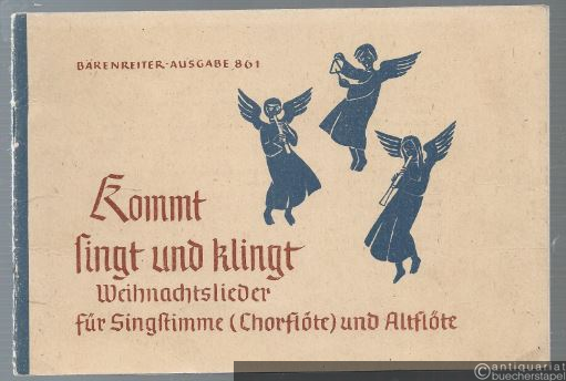  - Kommt singt und klingt. Weihnachtslieder für Singstimme (Chorflöte) und f'-Altflöte (= Bärenreiter-Ausgabe 861).