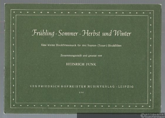  - Frühling- Sommer - Herbst und Winter. Eine kleine Blockflötenmusik für drei Sopran- (Tenor-) Blockflöten.