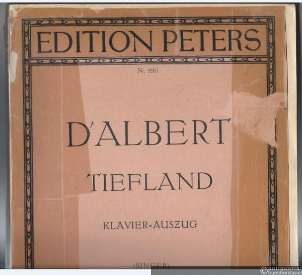  - Tiefland. Musikdrama in einem Vorspiel und zwei Aufzügen (= Edition Peters, Nr. 4401). Klavierauszug.