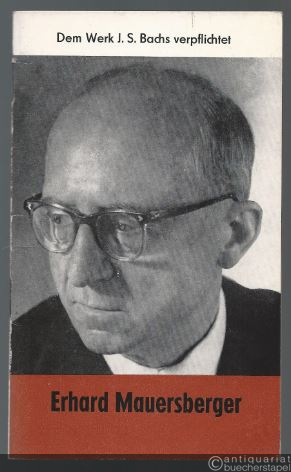  - Erhard Mauersberger: Dem Werk J. S. Bachs verpflichtet (= Reihe Christ in der Welt, Heft 65).