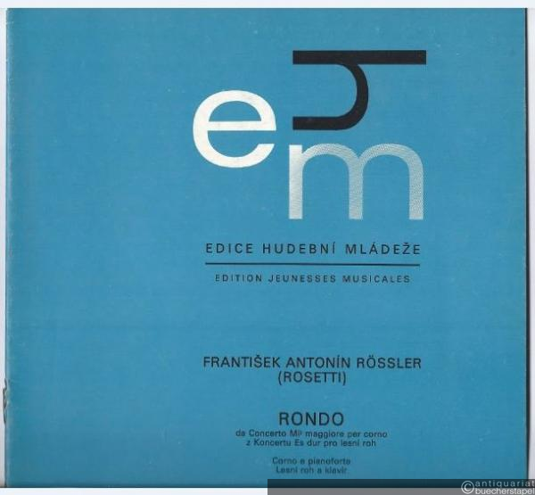  - Rondo da Concerto Mi b maggiore per corno / z Koncertu Es dur pro lesni roh (= Edice Hudebni Mladeze). Corno e Pianoforte / Lesni roh a klavir.