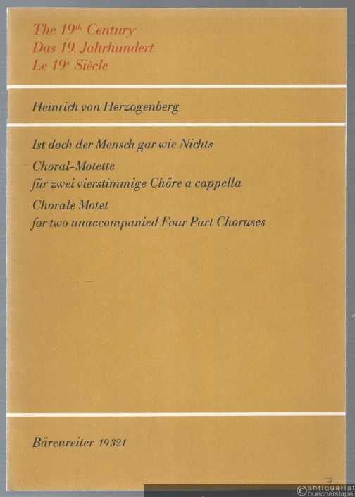  - Ist doch der Mensch gar wie Nichts, op. 103. Choral-Motette für zwei vierstimmige Chöre a cappella (= Das 19. Jahrhundert. Bärenreiter-Ausgabe 19321).