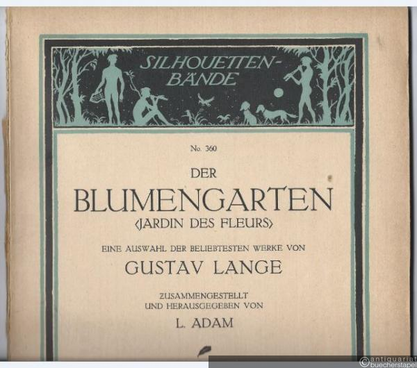  - Der Blumengarten (Jardin des Fleurs), Op. 39. Eine Auswahl der beliebtesten Werke von Gustav Lange (= Silhouetten-Bände. Edition Schott,  Nr. 360).