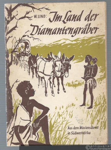  - Im Land der Diamantengräber. Aus dem Missionsdienst in Südwestafrika.