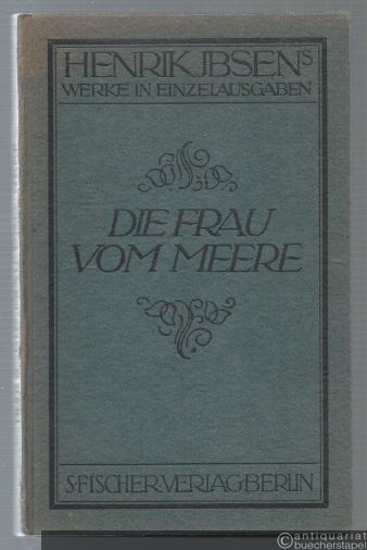  - Die Frau vom Meere. Schauspiel in fünf Akten (= Henrik Jbsens Werke in Einzelausgaben