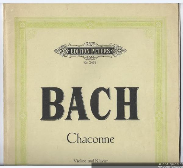  - Chaconne für Violine solo [d-Moll] mit Klavierbegleitung von Rob. Schumann und Felix Mendelssohn Bartholdy (= Edition Peters, Nr. 2474). Violine und Klavier.
