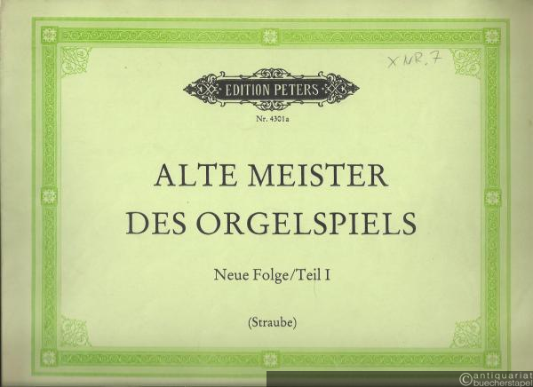  - Alte Meister des Orgelspiels. Neue Folge, Teil I (= Edition Peters, Nr. 4301a).