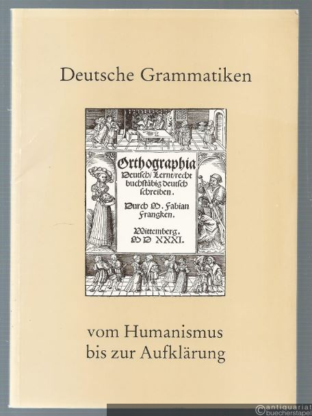  - Deutsche Grammatiken vom Humanismus bis zur Aufklärung.