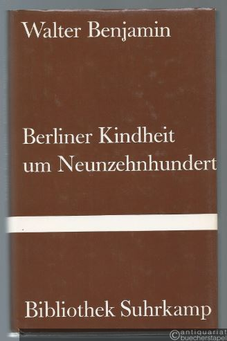  - Berliner Kindheit um Neunzehnhundert (= Bibliothek Suhrkamp Bd. 2).
