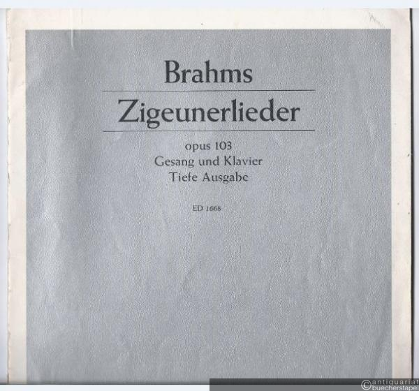  - Acht Zigeunerlieder für eine Singstimme mit Klavierbegleitung, Op. 103 (= Edition Schott, Nr. 1668). Für tiefe Stimme.