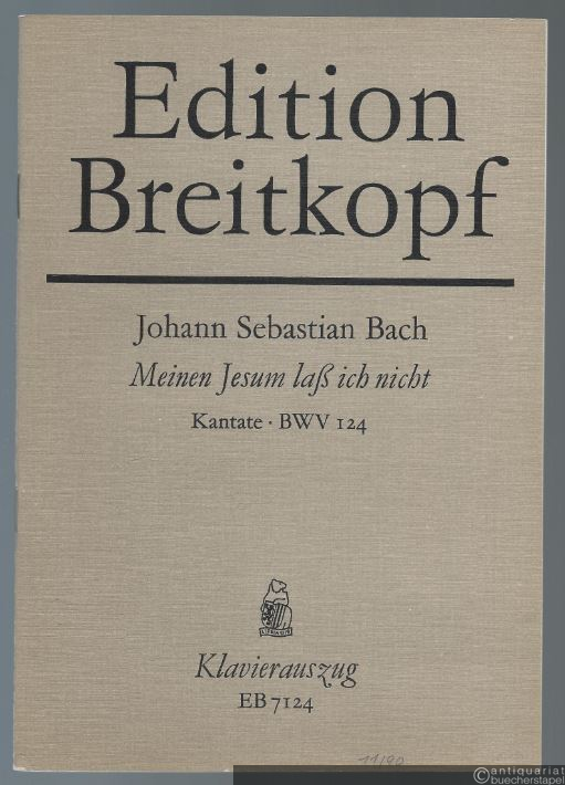  - Meinen Jesum laß ich nicht BWV 124 (= Edition Breitkopf Nr. 7124). Klavierauszug.