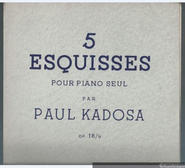  - 5 Esquisses pour piano seul Op. 18b.
