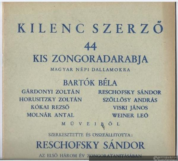  - Kilenc Szerzö. 44 kis zongoradarabja magyar nepi dallamokra. I. Füzet [44 Klavierstücke über ungarische Volksmelodien von neun Komponisten. Heft 1].
