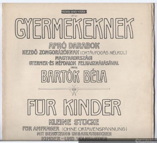 - Gyermekeknek / Für Kinder. Kleine Stücke für Anfänger (ohne Oktavenspannung) mit Benutzung ungarländischer Kinder- und Volkslieder [II. Füzet / 2. Heft].