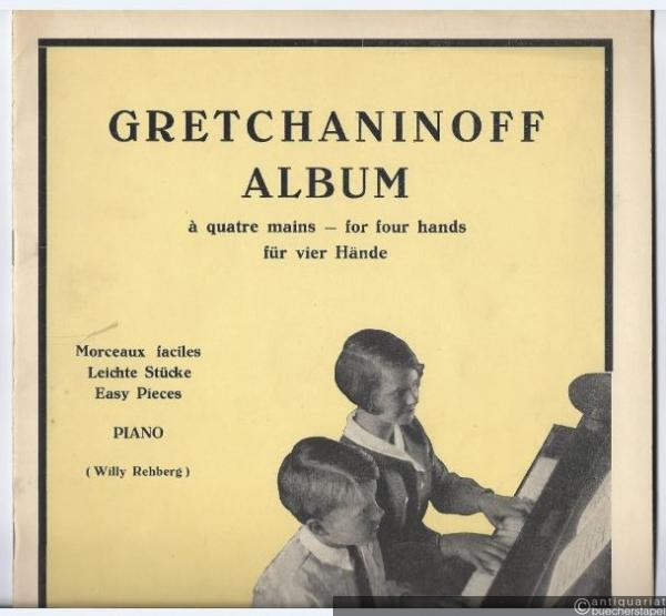  - Gretchaninoff Album a quatre mains / for four hands / für vier Hände. 12 Morceaux faciles / Easy Pieces / Leichte Stücke (= Edition Schott, Nr. 1171). Piano.