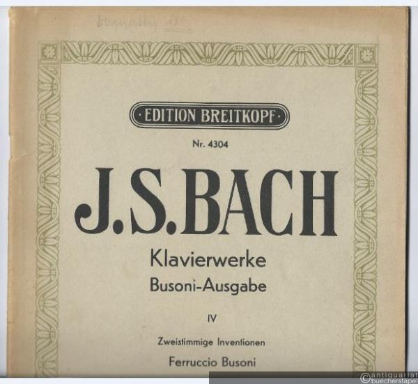  - Klavierwerke. Busoni-Ausgabe IV. Zweistimmige Inventionen (= Edition Breitkopf, Nr. 4304). Piano solo.