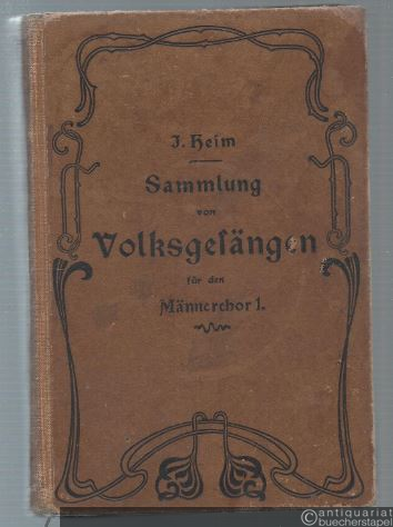  - Sammlung von Volksgesängen für Männerchor. I. Band: Liederbuch für Schule, Haus und Verein.