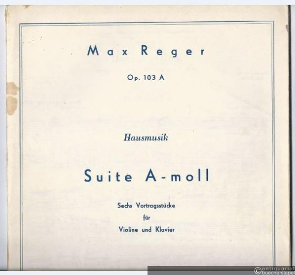  - Hausmusik - Suite a-Moll. Sechs Vortragsstücke für Violine und Klavier, Op. 103a.