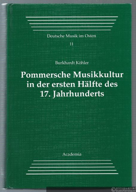  - Pommersche Musikkultur in der ersten Hälfte des 17. Jahrhunderts. Mit einer Bibliographie pommerscher Musikalien (= Deutsche Musik im Osten, Band 11).
