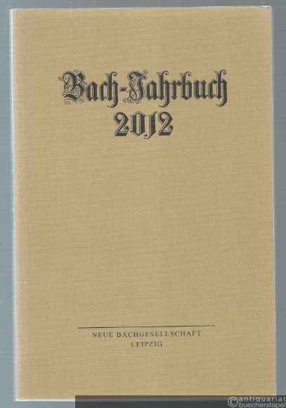 - Bach-Jahrbuch. 98. Jahrgang 2012.
