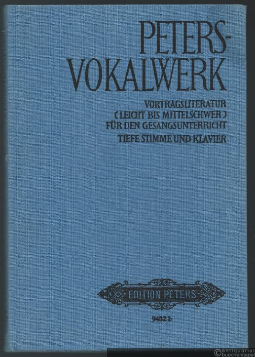  - Peters - Vokalwerk. Vortragsliteratur (leicht bis mittelschwer) für den Gesangsunterricht (= Edition Peters, Nr. 9432b). Ausgabe für tiefe Stimme und Klavier.
