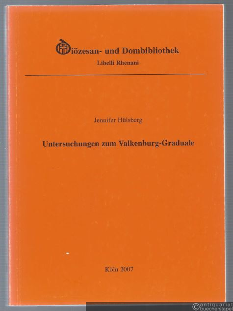  - Untersuchungen zum Valkenburg-Graduale Codex 1001b der Diözesanbibliothek Köln (= Libelli Rhenani, Band 22).