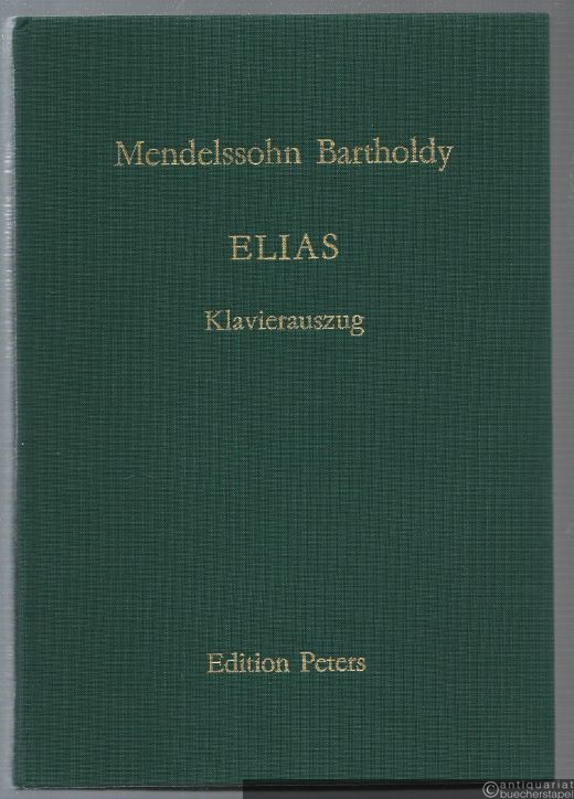  - Elias. Oratorium nach Worten des Alten Testaments. Opus 70 (= Edition Peters Nr. 1749). Klavierauszug.