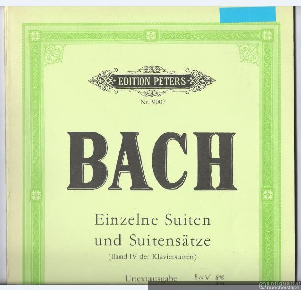 - Einzelne Suiten und Suitensätze (Band IV der Klaviersuiten) für Klavier zu zwei Händen [BWV 818, 819, 820, 823, 996] (= Edition Peters, Nr. 9007). Urtextausgabe.