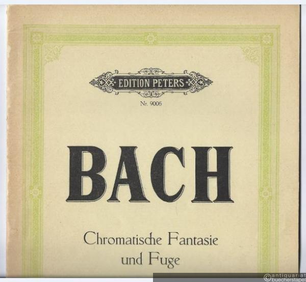  - Chromatische Fantasie und Fuge BWV 903 (= Edition Peters, Nr. 9006). Urtextausgabe.