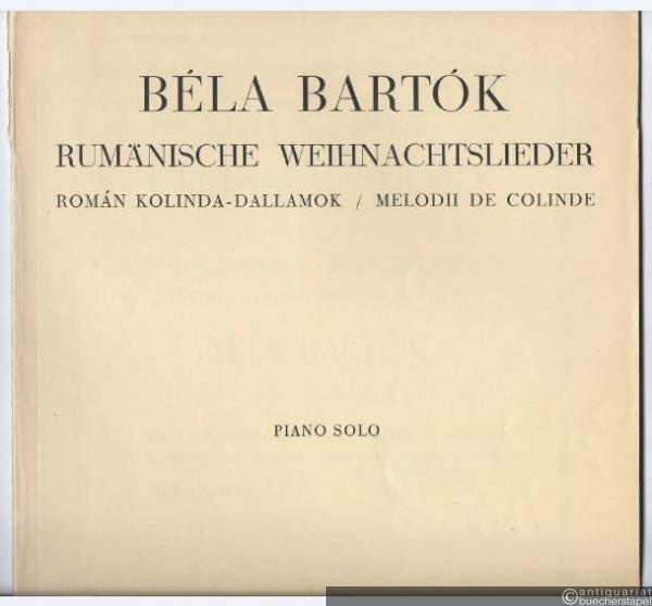  - Rumänische Weihnachtslieder / Roman Kolinda-Dallamok / Melodii de Colinde, 1. Serie (= Universal Edition 5890). Piano Solo.