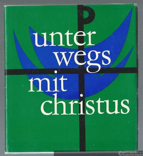  - Unterwegs mit Christus. Wichtige Daten meines Lebens.