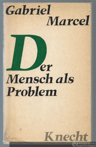  - Der Mensch als Problem.
