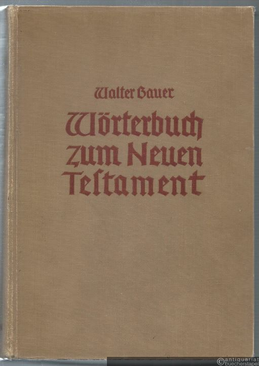  - Griechisch-Deutsches Wörterbuch zu den Schriften des Neuen Testaments und der übrigen urchristlichen Literatur.