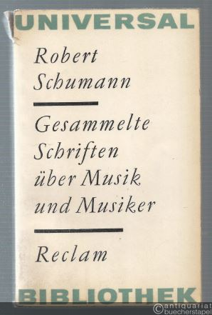  - Gesammelte Schriften über Musik und Musiker. Eine Auswahl (= Reclams Universal-Bibliothek 226).