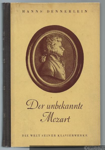  - Der unbekannte Mozart. Die Welt seiner Klavierwerke.