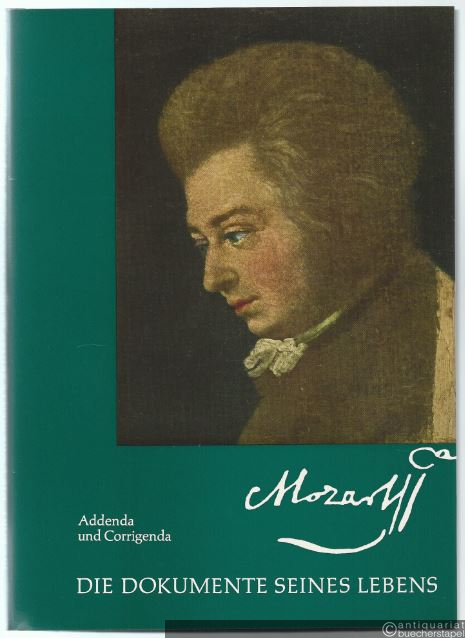  - Mozart. Die Dokumente seines Lebens. Addenda und Corrigenda (= Wolfgang Amadeus Mozart. Neue Ausgabe sämtlicher Werke. Serie X: Supplement, Werkgruppe 31: Nachträge, Band 1).