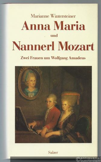  - Anna Maria und Nannerl Mozart. Zwei Frauen um Wolfgang Amadeus Mozart. Biographischer Roman.