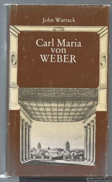  - Carl Maria von Weber. Eine Biographie.