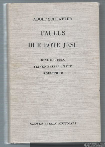  - Paulus der Bote Jesu. Eine Deutung seiner Briefe an die Korinther.