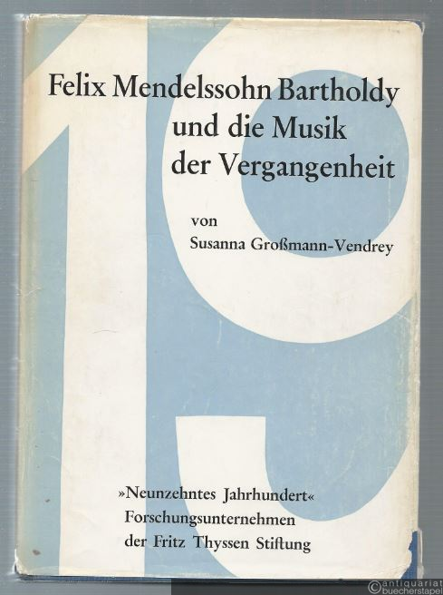  - Felix Mendelssohn Bartholdy und die Musik der Vergangenheit (= Studien zur Musikgeschichte des 19. Jahrhunderts, Band 17).