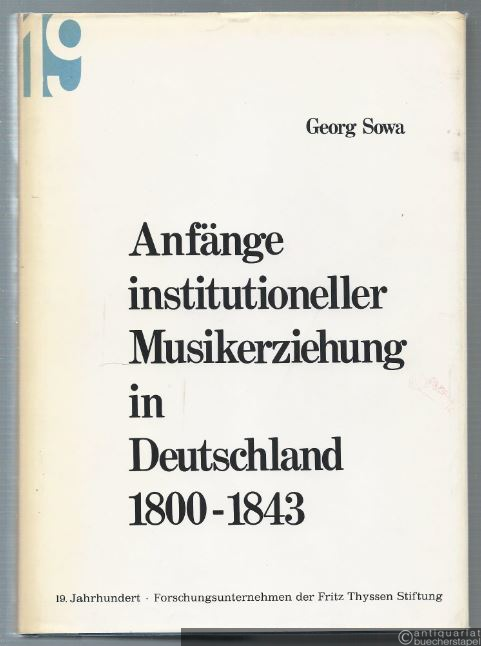  - Anfänge institutioneller Musikerziehung in Deutschland (1800 - 1843). Pläne, Realisierung und zeitgenössische Kritik (= Studien zur Musikgeschichte des 19. Jahrhunderts, Band 33).