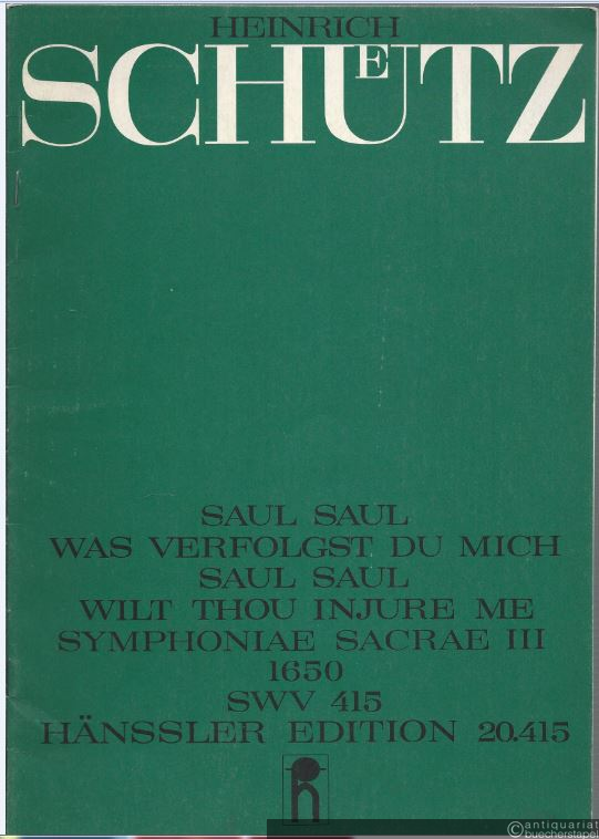  - Saul, Saul, was verfolgst du mich. Symphoniae Sacrae III, 1650 (SWV 415) (Hänssler Edition 20.415). Partitur. Einzeldruck aus Band 25 der Stuttgarter Schütz-Ausgabe.