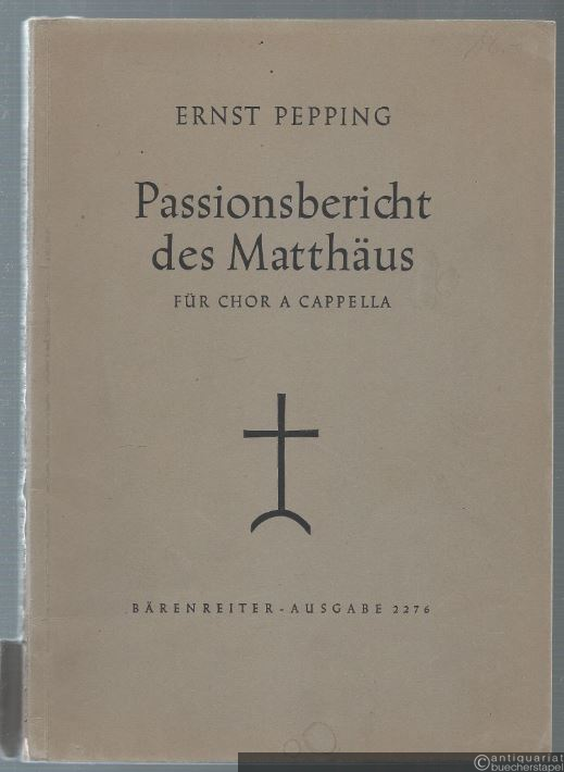  - Passionsbericht des Matthäus für Chor a cappella (= Bärenreiter-Ausgabe 2276). Partitur.
